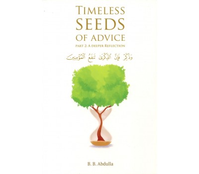 TIMELESS SEEDS OF ADVICE Part 2: A Deeper Reflection