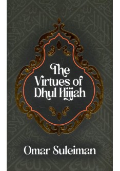 THE VIRTUES OF DHUL HIJJAH