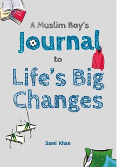 A Muslim Boy’s Journal to Life’s Big Changes