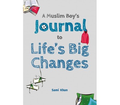 A Muslim Boy’s Journal to Life’s Big Changes