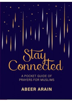 STAY CONNECTED A Pocket Guide of Prayers for Muslims