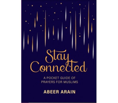 STAY CONNECTED A Pocket Guide of Prayers for Muslims