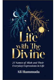 A LIFE WITH THE DIVINE 25 Names of Allah and their everyday expressions in life